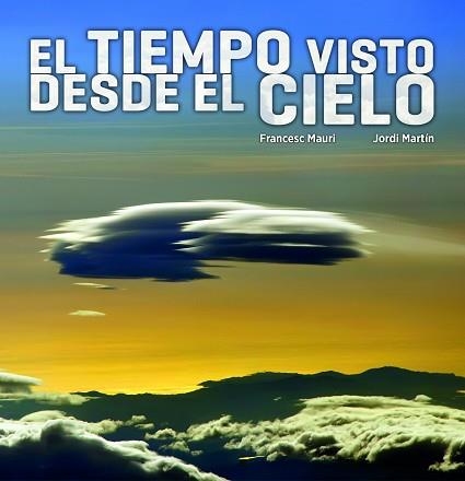 TIEMPO VISTO DESDE EL CIELO, EL | 9788497859660 | MAURI, FRANCESC  / MARTÍN GARCÍA, JORDI | Llibreria Aqualata | Comprar llibres en català i castellà online | Comprar llibres Igualada