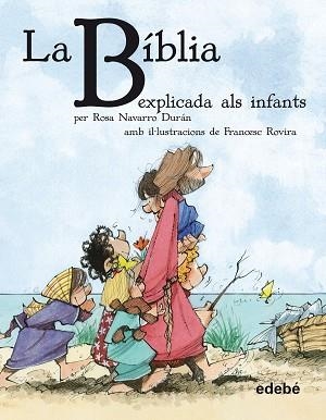 BÍBLIA EXPLICADA ALS INFANTS, LA | 9788468308630 | NAVARRO DURÁN, ROSA | Llibreria Aqualata | Comprar llibres en català i castellà online | Comprar llibres Igualada