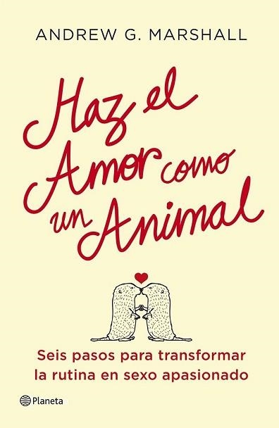 HAZ EL AMOR COMO UN ANIMAL | 9788408112051 | G. MARSHALL, ANDREW | Llibreria Aqualata | Comprar llibres en català i castellà online | Comprar llibres Igualada