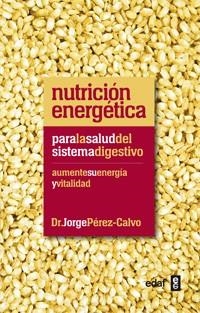 NUTRICIÓN ENERGÉTICA PARA LA SALUD DEL SISTEMA DIGESTIVO | 9788441432451 | PÉREZ-CALVO, JORGE | Llibreria Aqualata | Comprar libros en catalán y castellano online | Comprar libros Igualada