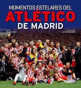 MOMENTOS ESTELARES DEL ATLÉTICO DE MADRID | 9788497858779 | RUIZ, MOISÉS | Llibreria Aqualata | Comprar llibres en català i castellà online | Comprar llibres Igualada