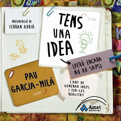 TENS UNA IDEA (PERÒ ENCARA NO HO SAPS) | 9788497354202 | GARCIA-MILA, PAU | Llibreria Aqualata | Comprar libros en catalán y castellano online | Comprar libros Igualada