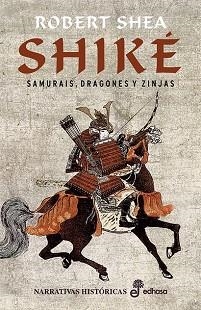 SHIKE, SAMURAIS, DRAGONES Y ZINJAS (NARRATIVAS HISTORICAS) | 9788435061070 | SHEA, ROBERT | Llibreria Aqualata | Comprar llibres en català i castellà online | Comprar llibres Igualada