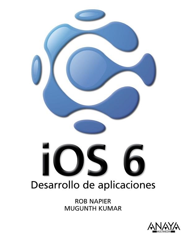 IOS 6. DESARROLLO DE APLICACIONES | 9788441533622 | NAPIER, ROB / KUMAR, MUGUNTH | Llibreria Aqualata | Comprar llibres en català i castellà online | Comprar llibres Igualada