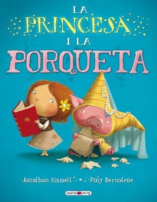 PRINCESA I LA PORQUETA, LA | 9788415532316 | EMMETT, JONATHAN / BERNATENE, POLY | Llibreria Aqualata | Comprar llibres en català i castellà online | Comprar llibres Igualada