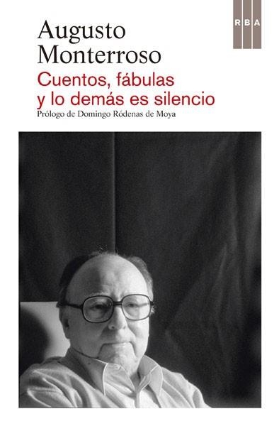 CUENTOS, FÁBULAS Y LO DEMÁS ES SILENCIO | 9788490065594 | MONTERROSO , AUGUSTO | Llibreria Aqualata | Comprar llibres en català i castellà online | Comprar llibres Igualada