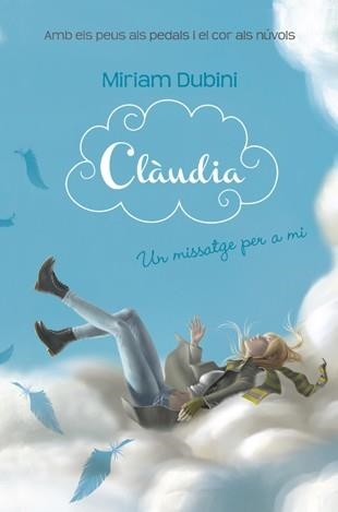 CLAUDIA. UN MISSATGE PER A MI | 9788424644666 | DUBINI, MIRIAM | Llibreria Aqualata | Comprar llibres en català i castellà online | Comprar llibres Igualada