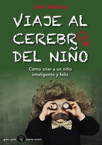 VIAJE AL CEREBRO DEL NIÑO | 9788449328800 | MEDINA, JOHN J. | Llibreria Aqualata | Comprar llibres en català i castellà online | Comprar llibres Igualada