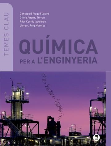 QUÍMICA PER A L'ENGINYERIA | 9788476535998 | PUIG MAYOLAS, LLORENÇ/FLAQUÉ LAJARA, CONCEPCIÓ/ANDREU TERREN, GLÒRIA/CORTÉS IZQUIERDO, PILAR | Llibreria Aqualata | Comprar llibres en català i castellà online | Comprar llibres Igualada