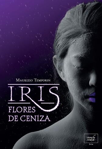 IRIS, FLORES DE CENIZA | 9788415854036 | TEMPORIN, MAURIZIO | Llibreria Aqualata | Comprar libros en catalán y castellano online | Comprar libros Igualada