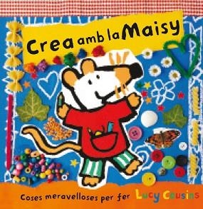 CREA AMB LA MAISY | 9788484882602 | COUSINS, LUCY | Llibreria Aqualata | Comprar libros en catalán y castellano online | Comprar libros Igualada