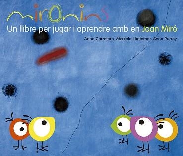 MIRONINS. UN LLIBRE PER JUGAR I APRENDRE AMB EN JOAN MIRO | 9788425226823 | CARRETERO, ANNA / HATTEMER, MARCELA / PURROY, ANNA | Llibreria Aqualata | Comprar llibres en català i castellà online | Comprar llibres Igualada