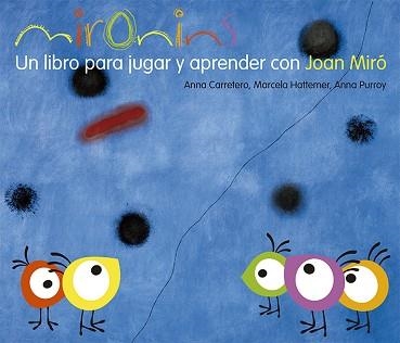 MIRONINS. UN LIBRO PARA JUGAR Y APRENDER CON JOAN MIRO | 9788425226830 | CARRETERO, ANNA / HATTEMER, MARCELA / PURROY, ANNA | Llibreria Aqualata | Comprar llibres en català i castellà online | Comprar llibres Igualada