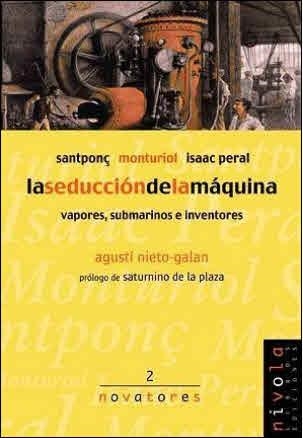 SEDUCCION DE LA MAQUINA, LA. SANTPONÇ, MONTURIOL, ISAAC PERA | 9788495599100 | NIETO-GALAN, AGUSTÍ | Llibreria Aqualata | Comprar llibres en català i castellà online | Comprar llibres Igualada