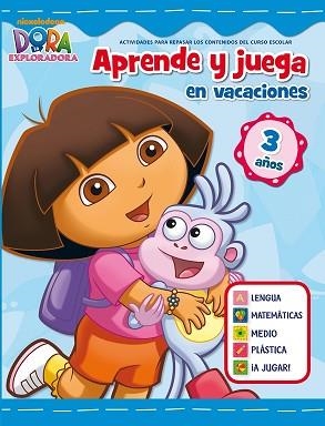 JUEGA Y APRENDE EN VACACIONES CON DORA. 3 AÑOS (DORA LA EXPLORADORA) | 9788401905988 | NICKELODEON | Llibreria Aqualata | Comprar llibres en català i castellà online | Comprar llibres Igualada