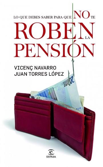 LO QUE DEBES SABER PARA QUE NO TE ROBEN LA PENSIÓN | 9788467031928 | NAVARRO, VICENÇ  /  TORRES LÓPEZ, JUAN | Llibreria Aqualata | Comprar llibres en català i castellà online | Comprar llibres Igualada