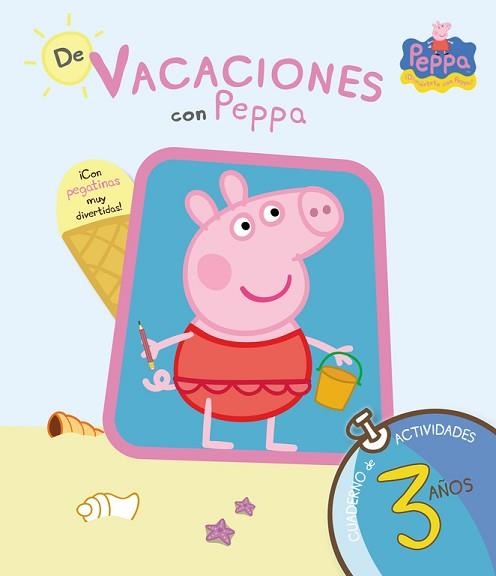 PEPPA PIG. DE VACACIONES CON PEPPA 3 AÑOS | 9788437281193 | EQUIPO PSICOPEDAGÓGICO SANTILLANA EDICIONES GENERALES/ALTEA | Llibreria Aqualata | Comprar llibres en català i castellà online | Comprar llibres Igualada