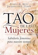 TAO DE LAS MUJERES, EL | 9788484452874 | METZ, PAMELA K. / TOBIN, JACQUELINE L. | Llibreria Aqualata | Comprar llibres en català i castellà online | Comprar llibres Igualada