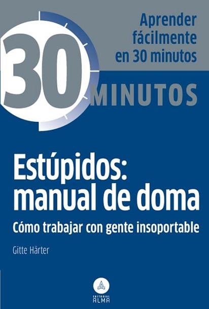 ESTÚPIDOS: MANUAL DE DOMA, TRABAJAR GENTE INSOPORTABLE | 9788415618096 | HÄRTER, GITTE | Llibreria Aqualata | Comprar llibres en català i castellà online | Comprar llibres Igualada