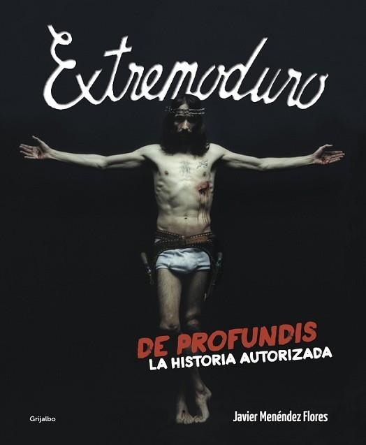 EXTREMODURO. DE PROFUNDIS. LA HISTORIA AUTORIZADA | 9788425350337 | MENENDEZ FLORES, JAVIER | Llibreria Aqualata | Comprar llibres en català i castellà online | Comprar llibres Igualada