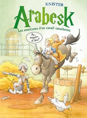 ARABESK 2. LES AVENTURES D'UN CAVALL CAVALLERESC | 9788424647476 | KNISTER | Llibreria Aqualata | Comprar llibres en català i castellà online | Comprar llibres Igualada