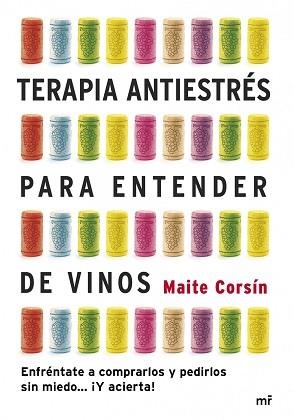 TERAPIA ANTIESTRÉS PARA ENTENDER DE VINOS | 9788427040052 | CORSÍN, MAITE | Llibreria Aqualata | Comprar llibres en català i castellà online | Comprar llibres Igualada