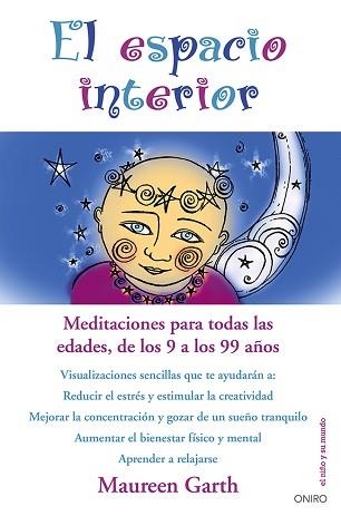 ESPACIO INTERIOR, EL. MEDITACIONES PARA TODAS LAS EDADES, DE LOS 9 A LOS 99 AÑOS | 9788497546669 | GARTH, MAUREEN | Llibreria Aqualata | Comprar libros en catalán y castellano online | Comprar libros Igualada