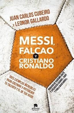 MESSI, FALCACO Y CRISTIANO RONALDO | 9788415678205 | CUBEIRO, JUAN CARLOS  / GALLARDO, LEONOR | Llibreria Aqualata | Comprar llibres en català i castellà online | Comprar llibres Igualada