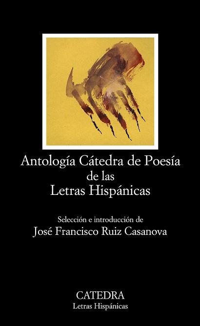 ANTOLOGÍA CÁTEDRA DE POESÍA DE LAS LETRAS HISPÁNICAS (LETRAS HISPÁNICAS 500) | 9788437628325 | RUIZ CASANOVA, JOSÉ FRANCISCO (SELECCIÓN E INTRODUCCIÓN) | Llibreria Aqualata | Comprar llibres en català i castellà online | Comprar llibres Igualada