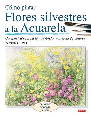 COMO PINTAR FLORES SILVESTRES A LA ACUARELA | 9788496777514 | TAIT, WENDY | Llibreria Aqualata | Comprar llibres en català i castellà online | Comprar llibres Igualada