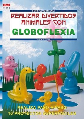 REALIZAR DIVERTIDOS ANIMALES CON GLOBOFLEXIA | 9788496365421 | PERINA, LINDA | Llibreria Aqualata | Comprar llibres en català i castellà online | Comprar llibres Igualada