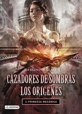 CAZADORES DE SOMBRAS 3. LOS ORÍGENES. PRINCESA MECÁNICA | 9788408038269 | CLARE, CASSANDRA  | Llibreria Aqualata | Comprar llibres en català i castellà online | Comprar llibres Igualada