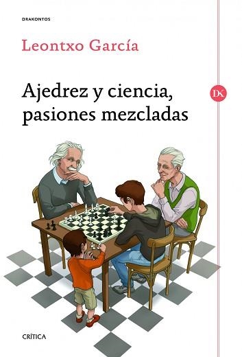 AJEDREZ Y CIENCIA, PASIONES MEZCLADAS | 9788498925524 | GARCÍA OLASAGASTI, LEONTXO | Llibreria Aqualata | Comprar llibres en català i castellà online | Comprar llibres Igualada