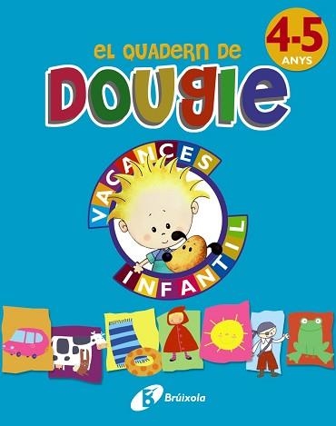 QUADERN DE DOUGIE 4-5 ANYS, EL | 9788499061696 | APARICIO NOGUÉS, ROSA Mª/MANCHA GARCÍA-ROSADO, CARMEN | Llibreria Aqualata | Comprar llibres en català i castellà online | Comprar llibres Igualada