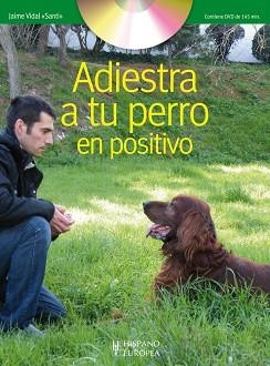 ADIESTRA A TU PERRO EN POSITIVO | 9788425519635 | VIDAL GUZMAN, JAIME | Llibreria Aqualata | Comprar llibres en català i castellà online | Comprar llibres Igualada