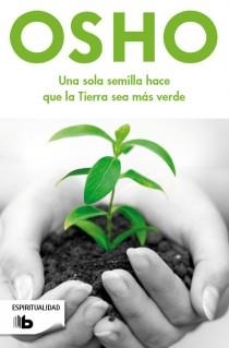 UNA SOLA SEMILLA HACE QUE LA TIERRA SEA MÁS VERDE | 9788498728378 | OSHO | Llibreria Aqualata | Comprar llibres en català i castellà online | Comprar llibres Igualada