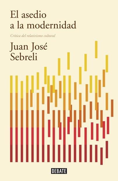 ASEDIO A LA MODERNIDAD. EDICIÓN ACTUALIZADA, EL | 9788499922423 | SEBRELI, JUAN JOSE | Llibreria Aqualata | Comprar llibres en català i castellà online | Comprar llibres Igualada