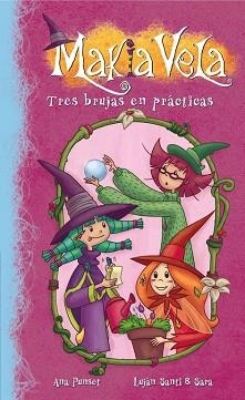 TRES BRUJAS EN PRÁCTICAS (MAKIA VELA NÚM.9) | 9788448835705 | PUNSET, ANA  / SANTI, LUJAN, Y SARA | Llibreria Aqualata | Comprar llibres en català i castellà online | Comprar llibres Igualada