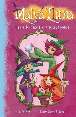 TRES BRUIXES EN PRÀCTIQUES (MALVA LLUNA NÚM.9) | 9788448836306 | PUNSET, ANA / SANTI, LUJAN, SARA | Llibreria Aqualata | Comprar llibres en català i castellà online | Comprar llibres Igualada