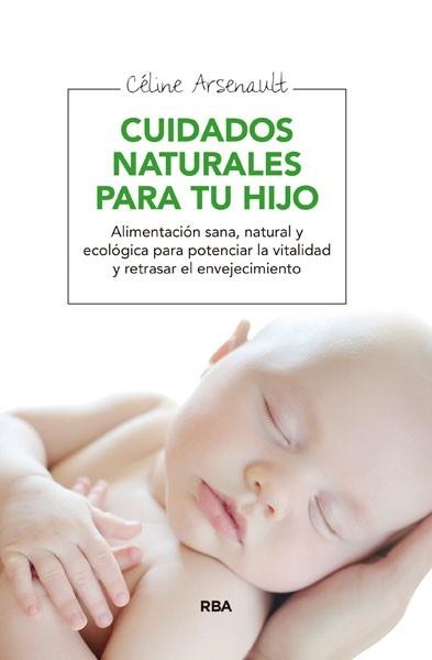 CUIDADOS NATURALES PARA TU HIJO | 9788415541998 | ARSENAULT , CELINE | Llibreria Aqualata | Comprar llibres en català i castellà online | Comprar llibres Igualada