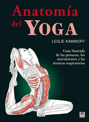 ANATOMIA DEL YOGA --- SUBSTITUÏT PER 9788479029340 | 9788479027094 | KAMINOFF, LESLIE | Llibreria Aqualata | Comprar llibres en català i castellà online | Comprar llibres Igualada