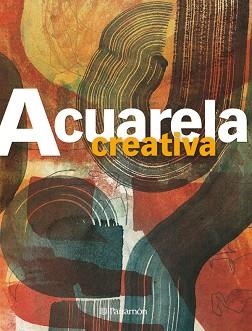 ACUARELA CREATIVA (TÉCNICAS CREATIVAS) | 9788434233706 | Llibreria Aqualata | Comprar llibres en català i castellà online | Comprar llibres Igualada