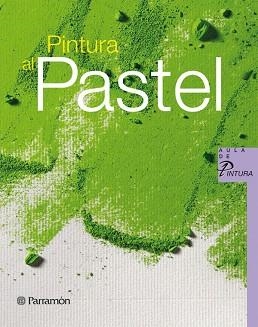 PASTEL, PINTURA AL (AULA DE PINTURA) | 9788434233683 | Llibreria Aqualata | Comprar llibres en català i castellà online | Comprar llibres Igualada