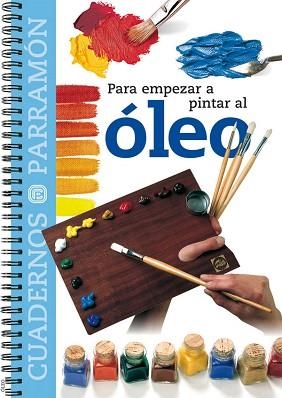 ÓLEO, PARA EMPEZAR A PINTAR AL (CUADERNOS PARRAMÓN) | 9788434222533 | BRAUNSTEIN, MERCEDES | Llibreria Aqualata | Comprar llibres en català i castellà online | Comprar llibres Igualada