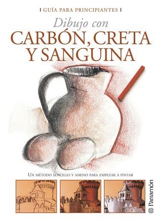 CARBON, CRETA Y SANGUINA, DIBUJO CON (GUÍA PARA PRINCIPIANTES) | 9788434227958 | Llibreria Aqualata | Comprar llibres en català i castellà online | Comprar llibres Igualada