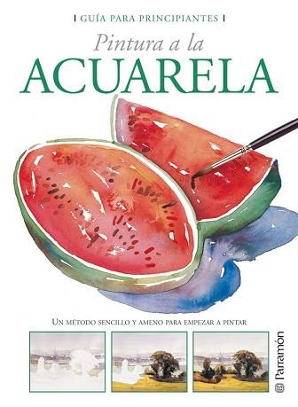 ACUARELA, PINTURA A LA (GUIA PARA PRINCIPIANTES) | 9788434226678 | AA.VV. | Llibreria Aqualata | Comprar llibres en català i castellà online | Comprar llibres Igualada