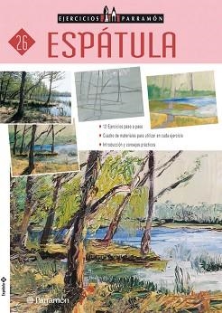 ESPÁTULA - EJERCICIOS PARRAMON 26 | 9788434222427 | EQUIPO PARRAMON | Llibreria Aqualata | Comprar llibres en català i castellà online | Comprar llibres Igualada