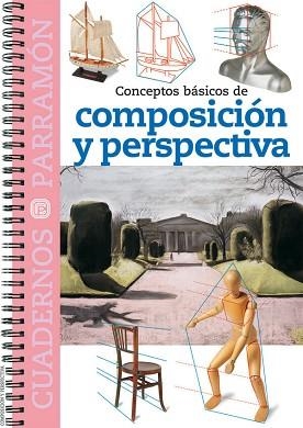 COMPOSICIÓN Y PERSPECTIVA, CONCEPTOS BÁSICOS DE  (CUADERNOS PARRAMÓN) | 9788434223981 | EQUIPO PARRAMON | Llibreria Aqualata | Comprar llibres en català i castellà online | Comprar llibres Igualada