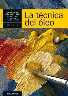 TÉCNICA DEL ÓLEO, LA (CUADERNO DEL ARTISTA) | 9788434236271 | EQUIPO PARRAMON/SANMIGUEL, DAVID | Llibreria Aqualata | Comprar llibres en català i castellà online | Comprar llibres Igualada