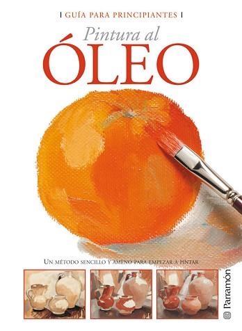 ÓLEO, PINTURA AL (GUÍA PARA PRINCIPIANTES) | 9788434226661 | AA.VV. | Llibreria Aqualata | Comprar llibres en català i castellà online | Comprar llibres Igualada